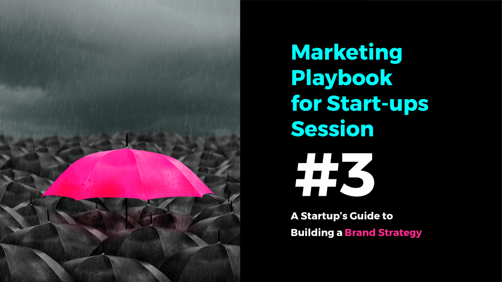 Marketing Playbook for Start-ups Session #3 – A Start-Up’s Guide to Building a Brand Strategy